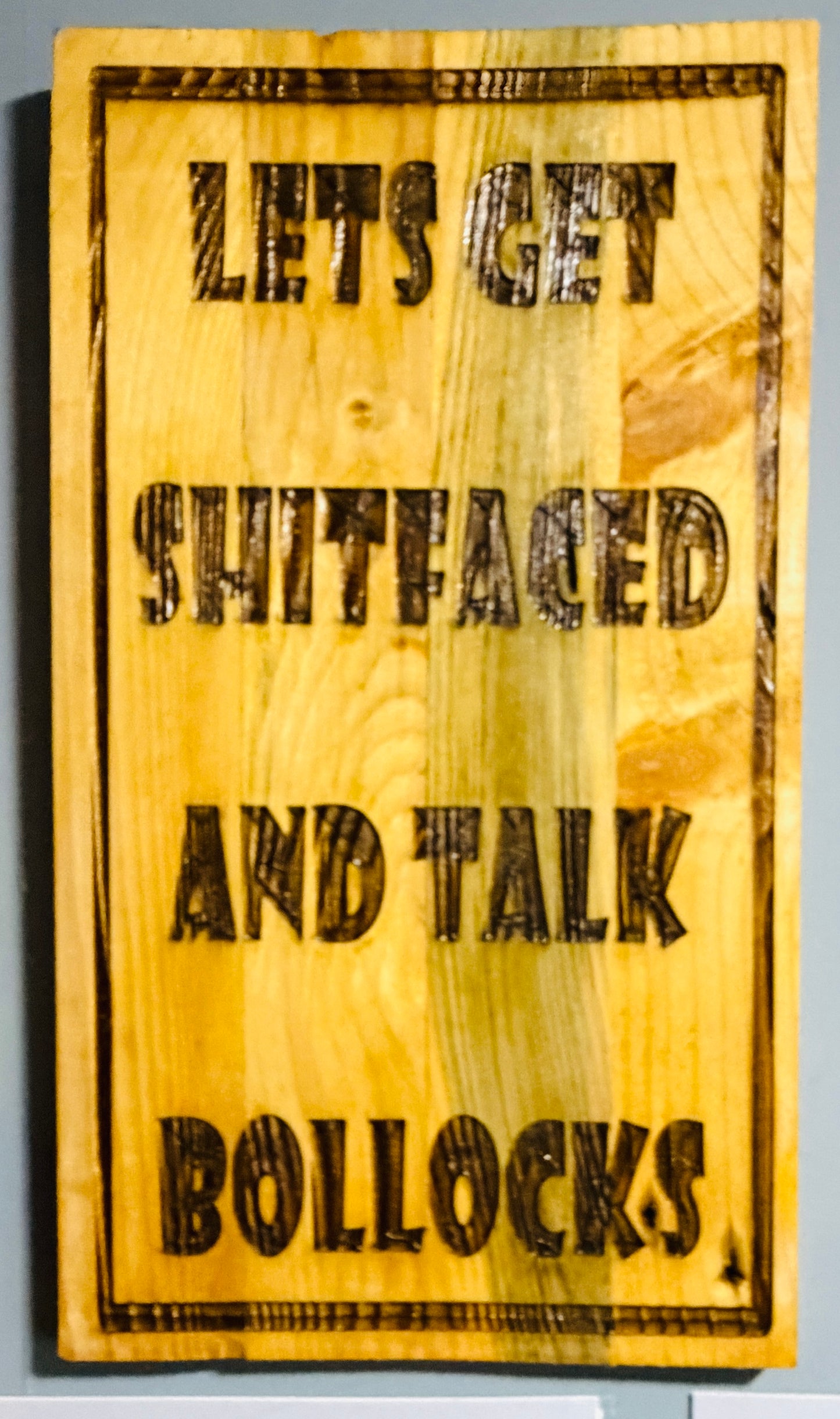Let’s get sh*t-faced and talk bollocks